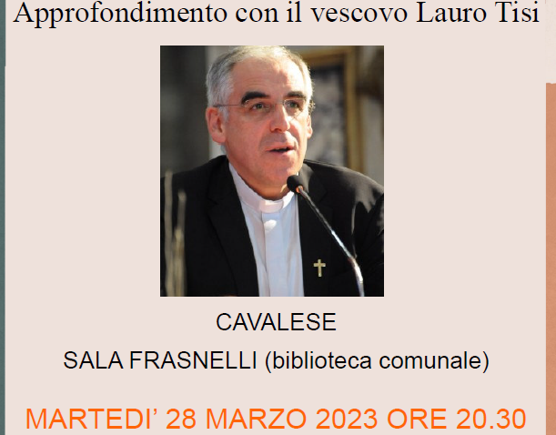 Vescovo Lauro Tisi – Cavalese – MARTEDI’ 28 MARZO 2023 ORE 20.30